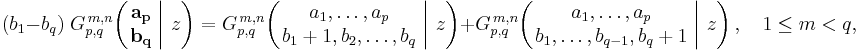 
(b_1 - b_q) \; G_{p,q}^{\,m,n} \!\left( \left. \begin{matrix} \mathbf{a_p} \\ \mathbf{b_q} \end{matrix} \; \right| \, z \right) =
G_{p,q}^{\,m,n} \!\left( \left. \begin{matrix} a_1, \dots, a_p \\ b_1%2B1, b_2, \dots, b_q \end{matrix} \; \right| \, z \right) %2B
G_{p,q}^{\,m,n} \!\left( \left. \begin{matrix} a_1, \dots, a_p \\ b_1, \dots, b_{q-1}, b_q%2B1 \end{matrix} \; \right| \, z \right), \quad 1 \leq m < q,
