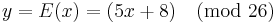  y=E(x)=(5x%2B8)\pmod{26}