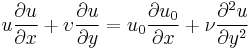  u{\partial u \over \partial x}%2B\upsilon{\partial u \over \partial y}=u_0{\partial u_0 \over \partial x}%2B{\nu}{\partial^2 u\over \partial y^2} 