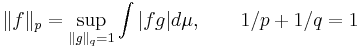 \|f\|_p = \sup_{\|g\|_q = 1} \int |fg| d\mu, \qquad 1/p %2B 1/q = 1