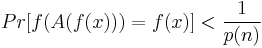 Pr[ f( A( f(x) ) ) = f(x) ] < \frac{1}{p(n)}