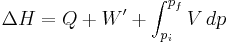 \Delta H = Q %2B W' %2B \int_{p_i}^{p_f} V\,dp\,