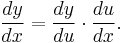 \frac{dy}{dx} = \frac{dy}{du} \cdot \frac{du}{dx}.