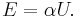 E = \alpha U.