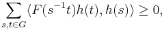 \sum_{s,t \in G}\langle F(s^{-1}t) h(t), h(s) \rangle \geq 0 ,