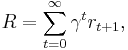 R=\sum_{t=0}^\infty \gamma^t r_{t%2B1},