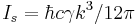 I_s=\hbar c \gamma k^{3}/12\pi