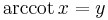  \arccot x = y \, 