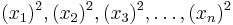 (x_1)^2, (x_2)^2, (x_3)^2, \ldots, (x_n)^2