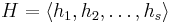  H = \langle h_1, h_2, \ldots, h_s \rangle 