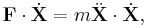  \mathbf{F}\cdot\dot{\mathbf{X}} = m\ddot{\mathbf{X}}\cdot\dot{\mathbf{X}},