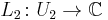 L_2\colon U_2 \to \mathbb{C}