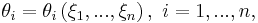 \theta_{i}=\theta_{i}\left(  \xi_{1},...,\xi_{n}\right)  ,\ i=1,...,n,