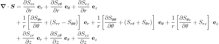 
\begin{align}
\boldsymbol{\nabla}\cdot \boldsymbol{S} & = \frac{\partial S_{rr}}{\partial r}~\mathbf{e}_r 
   %2B \frac{\partial S_{r\theta}}{\partial r}~\mathbf{e}_\theta
   %2B \frac{\partial S_{rz}}{\partial r}~\mathbf{e}_z  \\
 &  %2B
\cfrac{1}{r}\left[\frac{\partial S_{\theta r}}{\partial \theta} %2B (S_{rr}-S_{\theta\theta})\right]~\mathbf{e}_r  %2B
\cfrac{1}{r}\left[\frac{\partial S_{\theta\theta}}{\partial \theta} %2B (S_{r\theta}%2BS_{\theta r})\right]~\mathbf{e}_\theta   %2B\cfrac{1}{r}\left[\frac{\partial S_{\theta z}}{\partial \theta} %2B S_{rz}\right]~\mathbf{e}_z  \\
 &  %2B
\frac{\partial S_{zr}}{\partial z}~\mathbf{e}_r %2B
\frac{\partial S_{z\theta}}{\partial z}~\mathbf{e}_\theta %2B
\frac{\partial S_{zz}}{\partial z}~\mathbf{e}_z
\end{align}
