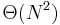 \Theta(N^2)