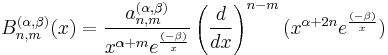 B_{n,m}^{(\alpha,\beta)}(x)=\frac{a_{n,m}^{(\alpha,\beta)}}{x^{\alpha%2Bm} e^{\frac{(-\beta)}{x}}} \left(\frac{d}{dx}\right)^{n-m} (x^{\alpha%2B2n} e^{\frac{(-\beta)}{x}})