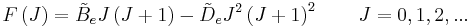  F\left( J \right) = \tilde B_{e} J \left( J%2B1 \right) - \tilde D_{e} J^2 \left( J%2B1 \right)^2 \qquad  J = 0,1,2,...