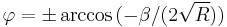 \varphi=\pm \arccos{(-\beta/(2\sqrt{R}))}