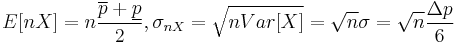  E[nX]=n\frac{\overline p %2B \underline p }{2}, \sigma_{nX}=\sqrt{nVar[X]}=\sqrt{n}\sigma=\sqrt{n}\frac{\Delta p}{6}  