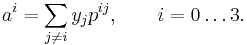  a^i = \sum_{j \ne i} y_j p^{ij} , \qquad i = 0 \ldots 3 . \,\! 