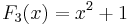 F_3(x)=x^2%2B1 \,