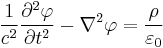 \frac{1}{c^2}\frac{\partial^2\varphi}{\partial t^2} -  \nabla^2{\varphi} = \frac{\rho}{\varepsilon_0}