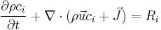  \frac{\partial{\rho c_i}}{\partial t } %2B \nabla \cdot (\rho \vec u c_i %2B \vec J) = R_i 