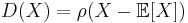 D(X) = \rho(X - \mathbb{E}[X])