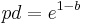 pd=e^{1-b}