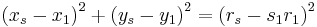 
\left( x_{s} - x_{1} \right)^{2} %2B
\left( y_{s} - y_{1} \right)^{2} =
\left( r_{s} - s_{1} r_{1} \right)^{2}
