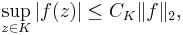 \sup_{z\in K} |f(z)| \le C_K \|f\|_2,