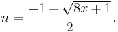 n = \frac{-1%2B\sqrt{8x%2B1}}{2}.