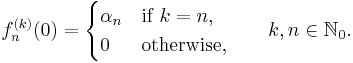 f_n^{(k)}(0)=\begin{cases}\alpha_n&\text{if }k=n,\\0&\text{otherwise,}\end{cases}\qquad k,n\in\mathbb{N}_0.