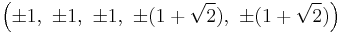 \left(\pm1,\ \pm1,\ \pm1,\ \pm(1%2B\sqrt{2}),\ \pm(1%2B\sqrt{2})\right)