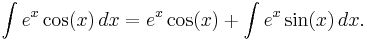 \int e^{x} \cos (x) \, dx = e^{x} \cos (x) %2B \int e^{x} \sin (x) \, dx.\!