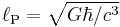 \ell_{\mathrm{P}}=\sqrt{G\hbar / c^3}