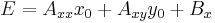 
E = A_{xx} x_{0} %2B A_{xy} y_{0} %2B B_{x}
