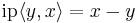 \operatorname{ip}\langle y,x\rangle = x-y