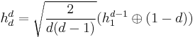 h_d ^d = \sqrt{\frac{2}{d(d-1)}} (h_1 ^{d-1} \oplus (1-d))