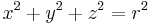 
x^{2} %2B y^{2} %2B z^{2} = r^{2}
