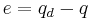 e = q_d - q