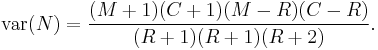  \operatorname{var}(N) = \frac{(M%2B1)(C%2B1)(M-R)(C-R)}{(R%2B1)(R%2B1)(R%2B2)}.