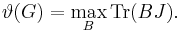 
  \vartheta(G) = \max_B \operatorname{Tr}(BJ).
