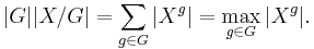 |G| |X/G| = \sum_{g \in G}|X^g| = \max_{g\in G} |X^g|.