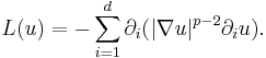  L(u) = -\sum_{i = 1}^d\partial_i (|\nabla u|^{p - 2}\partial_i u).\,