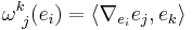 \omega^k_{\ j}(e_i)=\langle \nabla_{e_i}e_j,e_k\rangle