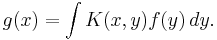 g(x)=\int K(x,y) f(y)\,dy.