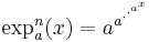 \exp_a^n(x) = a^{a^{\cdot^{\cdot^{a^x}}}}