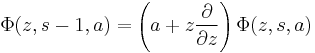 \Phi(z,s-1,a)=\left(a%2Bz\frac{\partial}{\partial z}\right) \Phi(z,s,a)