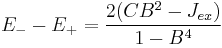 \ E_{-} - E_{%2B} = \frac{2(CB^2 - J_{ex})}{1-B^4} 